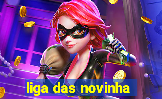 liga das novinha